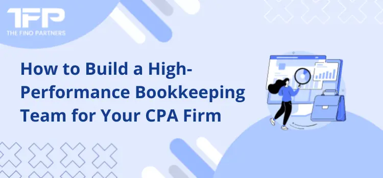 How to Build a High-Performance Bookkeeping Team for Your CPA Firm